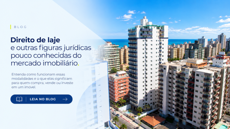 Direito de laje e outras figuras jurídicas que você talvez não conheça no mercado imobiliário​